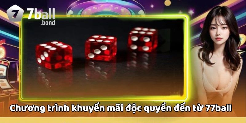 Chương trình ưu đãi độc quyền từ 77ball